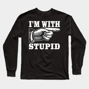 I'm With Stupid Long Sleeve T-Shirt